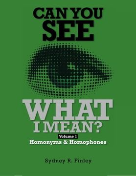 portada Can You See What I Mean?: Volume 1 Homonyms & Homophones