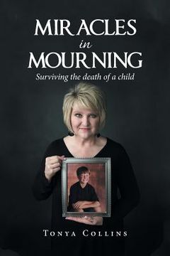 portada Miracles in Mourning: Surviving the Death of a Child (en Inglés)