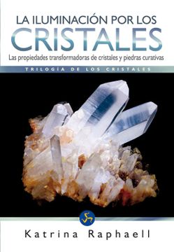 portada La Iluminación por los Cristales: Las Propiedades Transformadoras de Cristales y Piedras Curativas