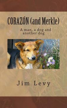 portada CORAZÓN (and Merkle): A man, a dog, and another dog (en Inglés)