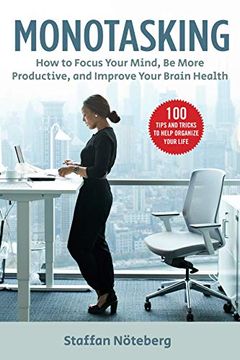 portada Monotasking: How to Focus Your Mind, be More Productive, and Improve Your Brain Health (en Inglés)