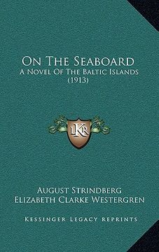 portada on the seaboard: a novel of the baltic islands (1913) (en Inglés)