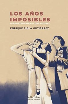 portada Los Años Imposibles: Memoria Inacabada de Juan Piqueras (in Spanish)