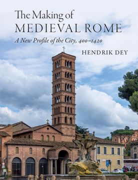 portada The Making of Medieval Rome: A New Profile of the City, 400 - 1420 (en Inglés)