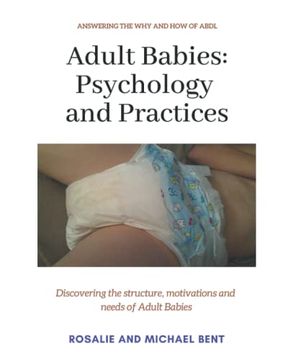portada Adult Babies: Psychology and Practices: Discovering the Structure, Motivations and Needs of Adult Babies