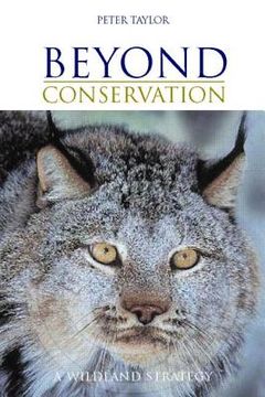 portada beyond conservation: a wildland strategy (en Inglés)