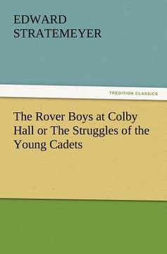portada the rover boys at colby hall or the struggles of the young cadets (en Inglés)