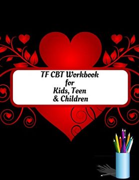 portada Tf cbt Workbook for Kids, Teen and Children: Your Guide to Free From Frightening, Obsessive or Compulsive Behavior, Help Children Overcome Anxiety,. The World, Build Self-Esteem, Find Balance (in English)