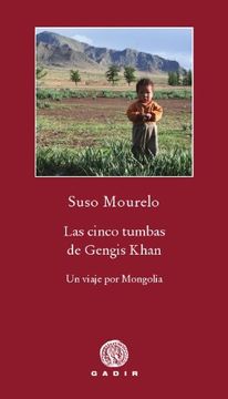 portada Las Cinco Tumbas de Gengis Khan: Un Viaje por Mongolia (in Spanish)