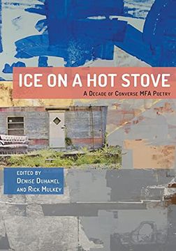 portada Ice on a hot Stove: A Decade of Converse mfa Poetry (en Inglés)