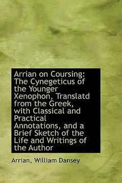 portada arrian on coursing: the cynegeticus of the younger xenophon, translatd from the greek, with classica (en Inglés)