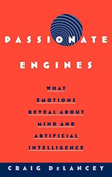 portada Passionate Engines: What Emotions Reveal About the Mind and Artificial Intelligence 