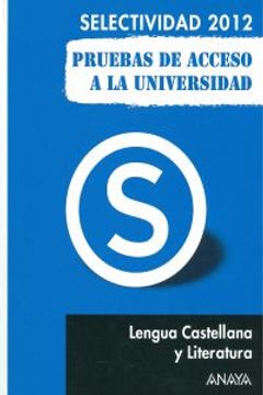 portada Lengua Castellana y Literatura. Pruebas de Acceso a la Universidad. (Selectividad/PAU 2012) (in Spanish)