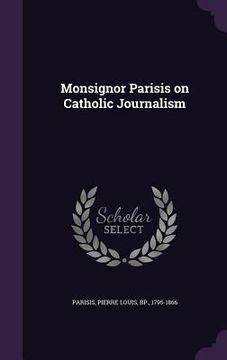 portada Monsignor Parisis on Catholic Journalism (en Inglés)