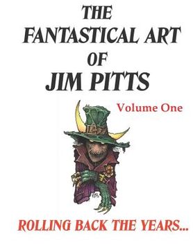 portada The Fantastical Art of Jim Pitts - Volume One: Rolling back the years... (en Inglés)