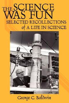 portada the science was fun: selected recollections of a life in science (in English)