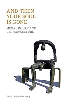 portada And Then Your Soul is Gone: Moral Injury and U. So War-Culture (en Inglés)