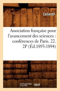 portada Association Française Pour l'Avancement Des Sciences: Conférences de Paris. 22. 2p (Éd.1893-1894) (en Francés)