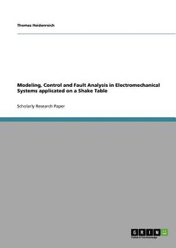 portada modeling, control and fault analysis in electromechanical systems applicated on a shake table (en Inglés)
