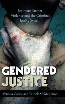 portada Gendered Justice: Intimate Partner Violence and the Criminal Justice System (Issues in Crime and Justice) (en Inglés)