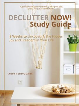 portada Declutter Now Study Guide: 8 Weeks to Uncovering the Hidden Joy and Freedom in Your Life