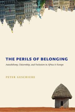 portada The Perils of Belonging: Autochthony, Citizenship, and Exclusion in Africa and Europe 