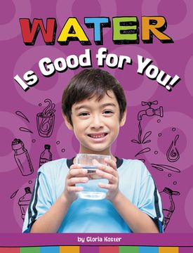 portada Water Is Good for You! (en Inglés)