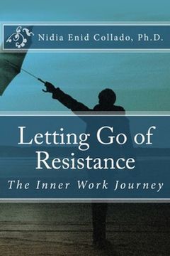 portada Letting Go of Resistance: The Inner Work Journey (en Inglés)