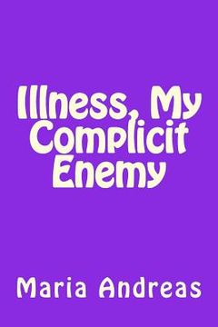 portada Illness, My Complicit Enemy