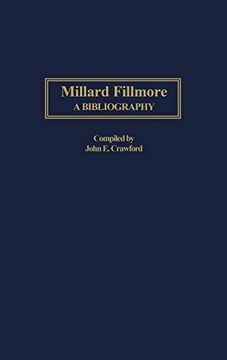 portada Millard Fillmore: A Bibliography (Bibliographies of the Presidents of the United States) 