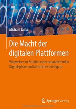 portada Die Macht der Digitalen Plattformen: Wegweiser im Zeitalter Einer Expandierenden Digitalsphäre und Künstlicher Intelligenz (in German)