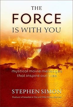 portada the force is with you: mystical movie messages that inspire our lives: mystical movie messages that inspire our lives (en Inglés)