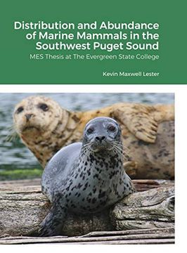portada Distribution, Abundance, and Seasonal Variability of Marine Mammals in the Southwest Puget Sound: Mes Thesis at the Evergreen State College (en Inglés)
