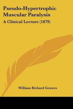 portada pseudo-hypertrophic muscular paralysis: a clinical lecture (1879) (en Inglés)