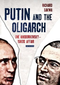portada Putin and the Oligarch: The Khodorkovsky-Yukos Affair (en Inglés)