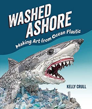 portada Washed Ashore: Making art From Ocean Plastic (en Inglés)