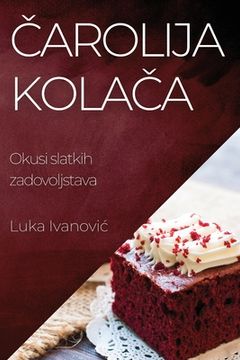 portada Čarolija Kolača: Okusi slatkih zadovoljstava (en Croacia)