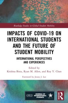 portada Impacts of Covid-19 on International Students and the Future of Student Mobility (Routledge Studies in Global Student Mobility) (en Inglés)