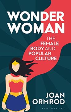 portada Wonder Woman: The Female Body and Popular Culture (en Inglés)