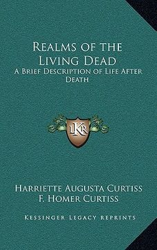 portada realms of the living dead: a brief description of life after death (en Inglés)