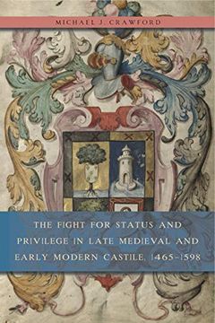 portada The Fight for Status and Privilege in Late Medieval and Early Modern Castile, 1465–1598 (en Inglés)