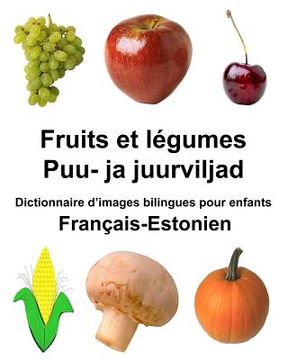 portada Français-Estonien Fruits et legumes/Puu- ja juurviljad Dictionnaire d'images bilingues pour enfants (in French)