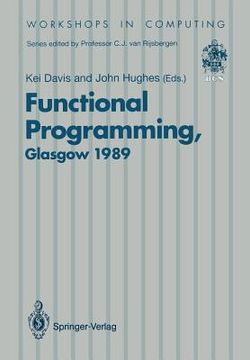 portada functional programming: proceedings of the 1989 glasgow workshop 21-23 august 1989, fraserburgh, scotland (en Inglés)
