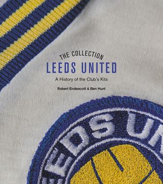 portada The Leeds United Collection: A History of the Club's Kits (en Inglés)
