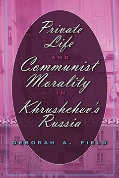 portada Private Life and Communist Morality in Khrushchev's Russia (en Inglés)