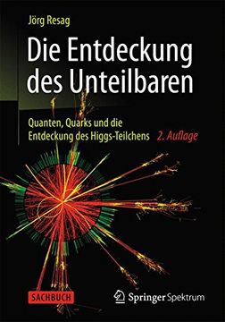 portada Die Entdeckung des Unteilbaren: Quanten, Quarks und die Entdeckung des Higgs-Teilchens