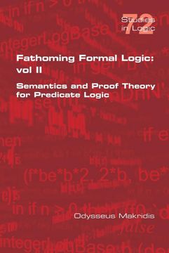 portada Fathoming Formal Logic: Vol ii: Semantics and Proof Theory for Predicate Logic (en Inglés)