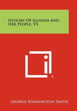 portada history of illinois and her people, v5 (en Inglés)