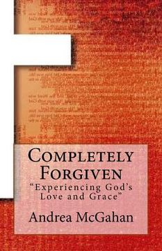 portada Completely Forgiven: Experiencing God's Love and Grace (en Inglés)