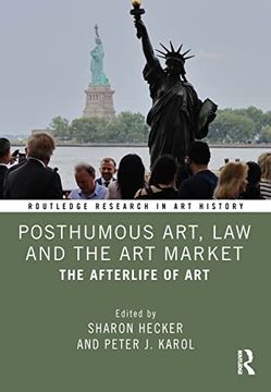 portada Posthumous Art, law and the art Market: The Afterlife of art (Routledge Research in art History) (in English)
